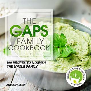 Read GAPS Family Cookbook: 100 Recipes to Nourish the Whole Family - Andre Parker | ePub