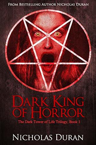 Read online Dark King of Horror: The Dark Tower of Life Trilogy, Book 1 (Dark King of Horror Trilogy) - Nicholas Duran | PDF