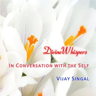 Read Divine Whispers: In Conversation With The Self - Vijay Singal file in ePub