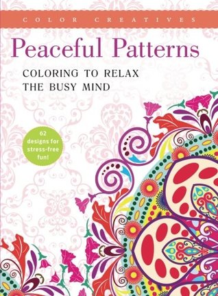 Read online Peaceful Patterns: Coloring to Relax the Busy Mind - The Editors Of Color Creatives file in PDF