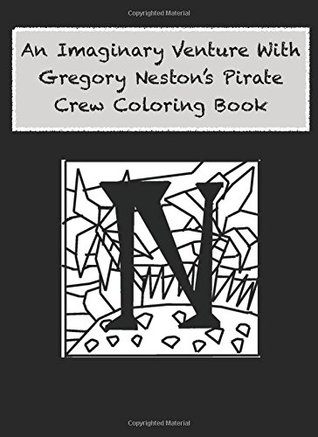 Download An Imaginary Venture With Gregory Neston's Pirate Crew Coloring Book - Gregory Neston file in PDF