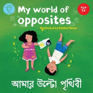 Read online Bilingual Bengali Children's book - My World of Opposites - Raya Rahman | PDF