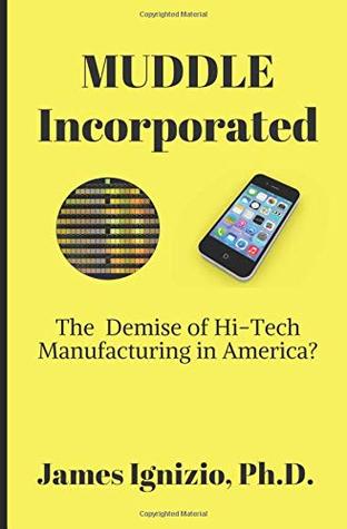Read online MUDDLE INCORPORATED: The Demise of Hi-Tech Manufacturing in America? - James Ignizio | ePub