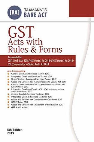 Download GST Acts with Rules & Forms-As Amended by CGST (Amdt.) Act 2018/IGST (Amdt.) Act 2018/UTGST (Amdt.) Act 2018/GST (Compensation to States) Amdt. Act 2018-Bare Act (5th Edition 2019) - Taxmann | ePub
