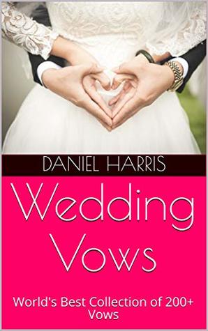 Download Wedding Vows: World's Best Collection of 200  Vows - Daniel Harris | ePub
