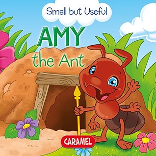Read online Amy the Ant: Small Animals Explained to Children (Small but Useful Book 5) - Veronica Podesta | PDF