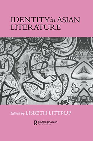Read online Identity In Asian Literature (Nordic Institute of Asian Studies Book 21) - Lisbeth Littrup file in ePub