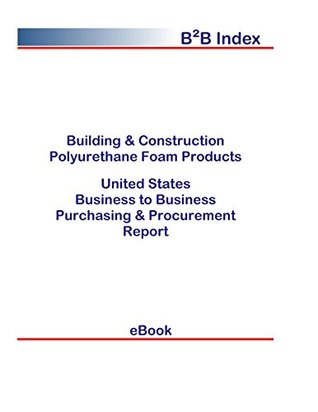 Download Building & Construction Polyurethane Foam Products United States: Purchasing   Procurement Values in the United States - Editorial DataGroup USA | PDF