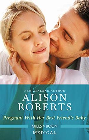 Read Pregnant with Her Best Friend's Baby (Rescue Docs) - Alison Roberts | PDF