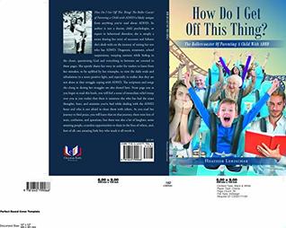 Read online How Do I Get Off This Thing?: The Rollercoaster of Parenting a Child With ADHD - Heather Lebischak file in PDF