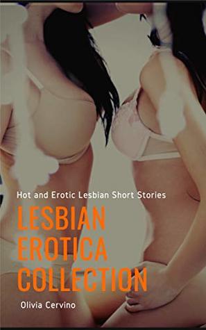 Read Lesbian Erotica Collection: Hot and Erotic Lesbian Short Stories - Olivia Cervino | ePub