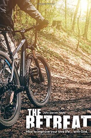 Download The Retreat: How to Improve Your Love Life with God - John Steven Tardy file in PDF