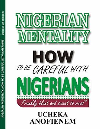 Download Nigerian Mentality: How to Be Careful with Nigerians - Ucheka Anofienem file in ePub