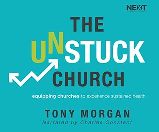 Read online The Unstuck Church: Equipping Churches to Experience Sustained Health - Tony Morgan file in ePub