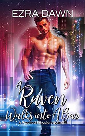 Read online A Raven Walks Into A Bar: A Practical Ghosters Spin-Off - Ezra Dawn | PDF