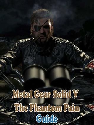 Download Metal Gear Solid V: The Phantom Pain The unofficial Guide & Walkthrough - LopLon Alex file in PDF