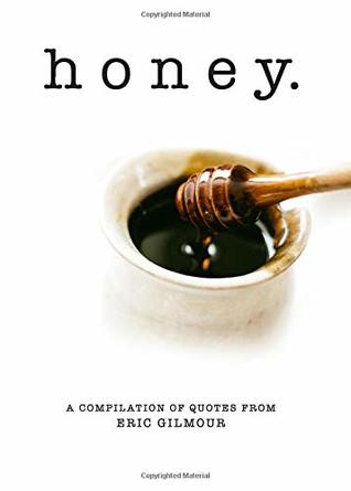 Read Honey: Drops of sweet life from the mouth of the King - Eric Gilmour file in ePub