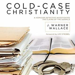 Read Cold-Case Christianity: A Homicide Detective Investigates the Claims of the Gospels - J. Warner Wallace | ePub