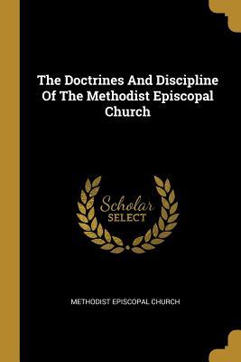 Read The Doctrines And Discipline Of The Methodist Episcopal Church - Methodist Episcopal Church | ePub
