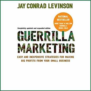 Read online Guerilla Marketing: Easy and Inexpensive Strategies for Making Big Profits from Your Small Business - Jay Conrad Levinson file in PDF