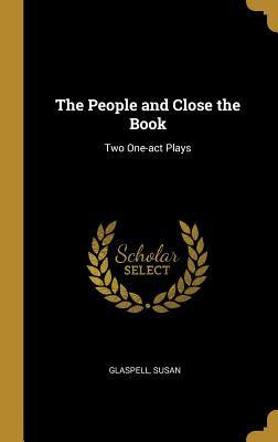 Download The People and Close the Book: Two One-act Plays - Glaspell Susan file in PDF