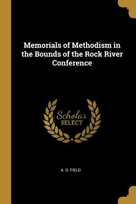 Read online Memorials of Methodism in the Bounds of the Rock River Conference - A D Field file in PDF