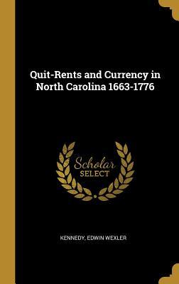 Download Quit-Rents and Currency in North Carolina 1663-1776 - Kennedy Edwin Wexler file in ePub