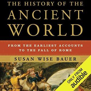 Read The History of the Ancient World: From the Earliest Accounts to the Fall of Rome - Susan Wise Bauer file in ePub