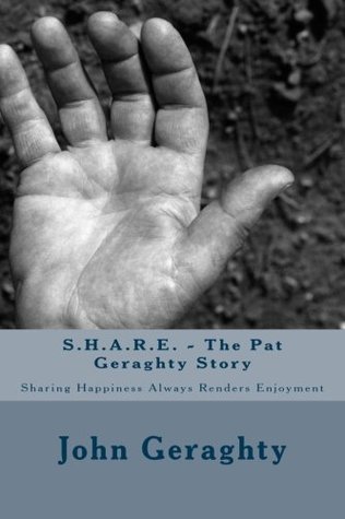 Download S.H.A.R.E. - The Pat Geraghty Story: Sharing Happiness Always Renders Enjoyment - Mr. John P. Geraghty file in ePub