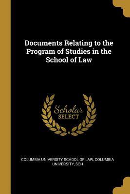 Read online Documents Relating to the Program of Studies in the School of Law - Columbia Unive University School of Law file in ePub