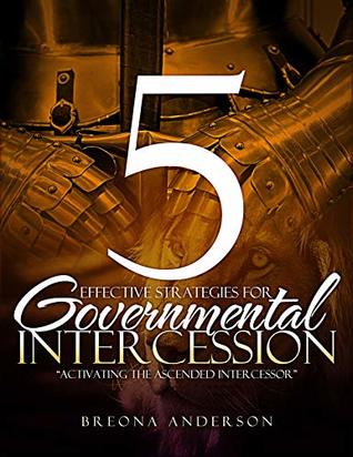 Read 5 Key Strategies for Governmental Intercession: Activating the Ascended Intercessor - Breona Anderson file in PDF