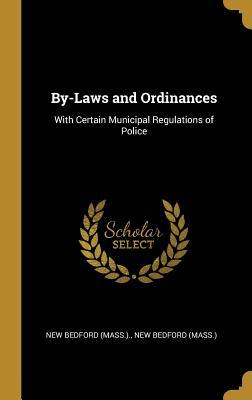 Read By-Laws and Ordinances: With Certain Municipal Regulations of Police - New Bedford (Mass ) N Bedford (Mass ) file in ePub