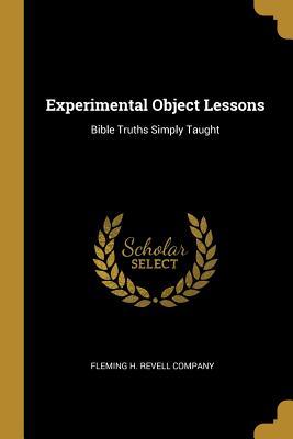 Read online Experimental Object Lessons: Bible Truths Simply Taught - Fleming H. Revell Company | ePub