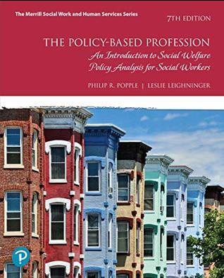 Read The Policy-Based Profession: An Introduction to Social Welfare Policy Analysis for Social Workers - Philip R. Popple | PDF