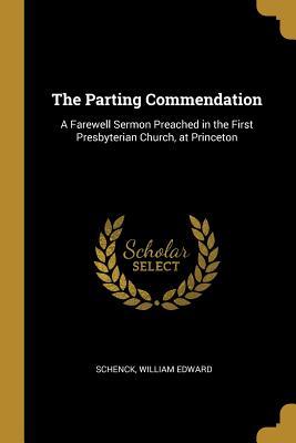 Read The Parting Commendation: A Farewell Sermon Preached in the First Presbyterian Church, at Princeton - Schenck William Edward file in ePub
