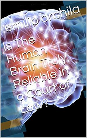 Read online Is The Human Brain Truly Reliable in a Court of Law? (Human Psychology Book 1) - emilio archila file in PDF