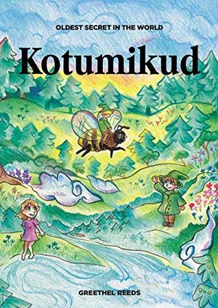 Read online Kotumikud – The Oldest Secret in the World: Children's Book for 3 to 10 years old Toddler - Fun yet Educational storybook for Kids that teaches life lessons  Perfect gift idea for Girls & Boys - Greethel Reeds file in ePub