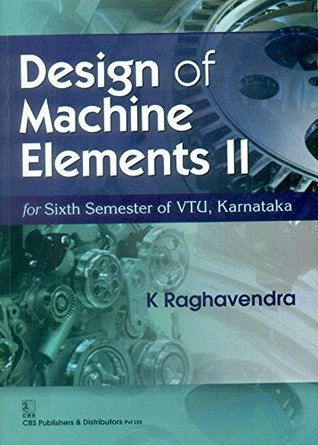 Read Design of Machine Elements II: For Sixth Semester of Vtu, Karnataka - Raghavendra K. | ePub