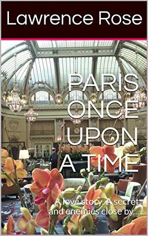 Read PARIS ONCE UPON A TIME: A love story. A secret and enemies close by (Marisol) - Lawrence Rose file in ePub