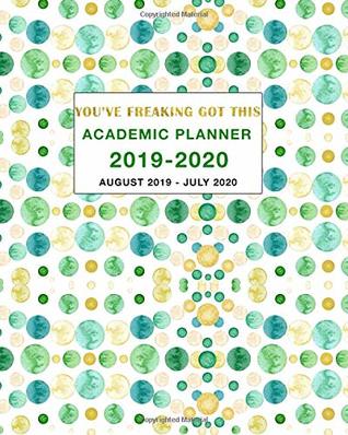 Read online Academic Planner 2019-2020 You've Freaking Got This: Weekly and Monthly Planner Calendar Academic Year August 2019 - July 2020 - Simple Print Press file in PDF