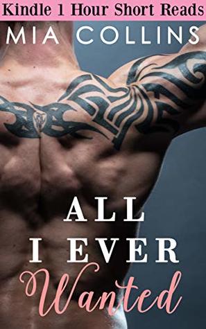 Read online All I Ever Wanted: An Older Alpha Man and Younger BBW Steamy Sweet Romance - Mia Collins file in PDF
