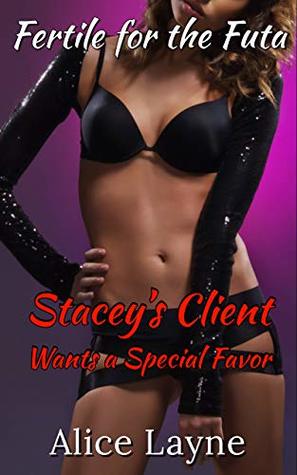 Read online Fertile for the Futa: Stacey’s Client Wants a Special Favor - Alice Layne | ePub