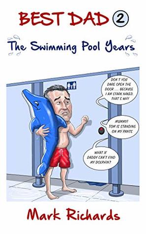 Read The Swimming Pool Years: 1 family, 3 children, the first 100 stories (Best Dad Book 2) - Mark Richards file in PDF