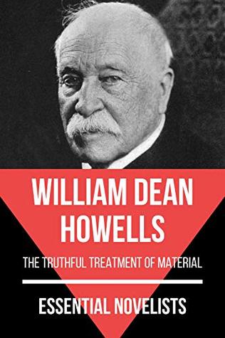 Read online Essential Novelists - William Dean Howells: the truthful treatment of material - August Nemo | PDF