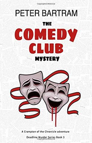 Read The Comedy Club Mystery: A Crampton of the Chronicle adventure (Deadline Murder Series) - Peter Bartram | PDF