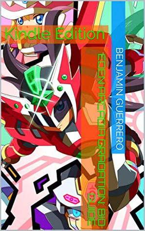 Read online Eden Arcadia Gradation: Bio Guide: Kindle Edition - Benjamin Guerrero file in PDF