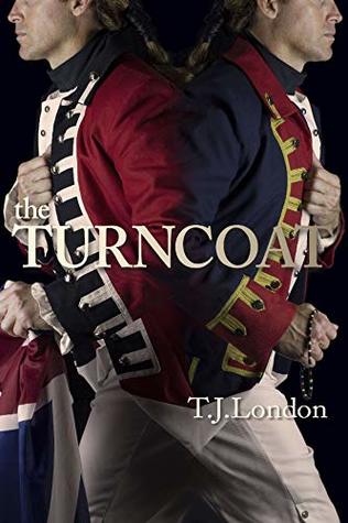 Read online The Turncoat: The Rebels and Redcoats Saga Book #3 - T.J. London | ePub