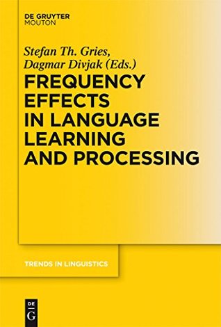 Download Frequency Effects in Language Learning and Processing (Trends in Linguistics. Studies and Monographs [TiLSM] Book 244) - Stefan Th. Gries | PDF