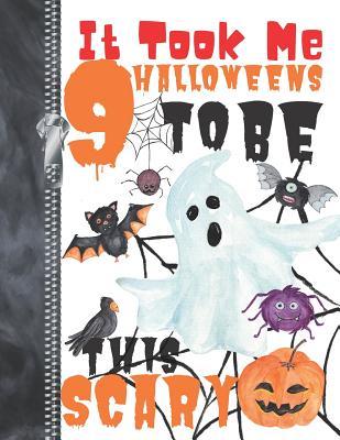 Download It Took Me 9 Halloweens To Be This Scary: Spooky Halloween Trick Or Trick Doodling & Drawing Art Book Sketchbook Journal For Boys And Girls -  | ePub