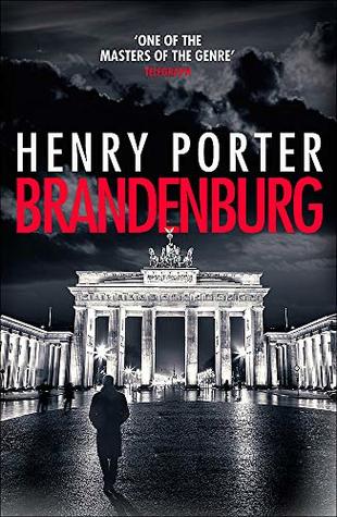 Read online Brandenburg: A prize-winning historical thriller about the fall of the Berlin Wall - Henry Porter file in ePub